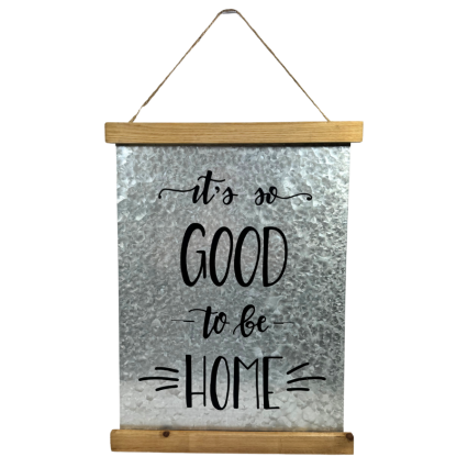 16" Galvanized Tin Home Sign- Good to be Home